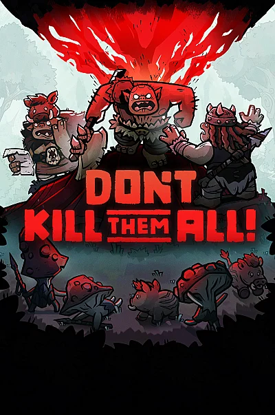 Don’t Kill Them All